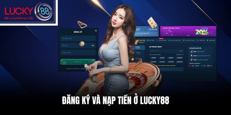 Bật mí những bước đăng ký, nạp tiền Lucky88